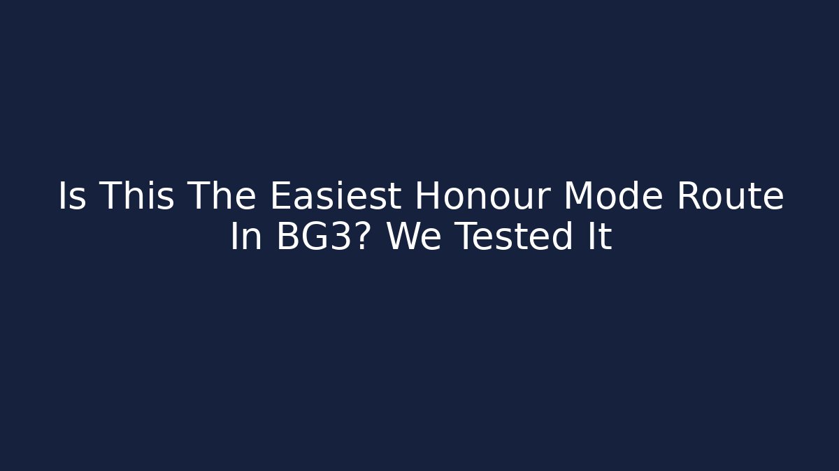 Is This The Easiest Honour Mode Route In BG3? We Tested It