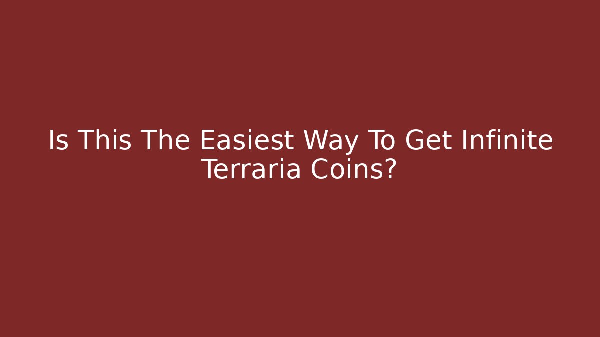 Is This The Easiest Way To Get Infinite Terraria Coins?