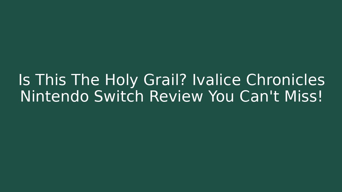 Is This The Holy Grail? Ivalice Chronicles Nintendo Switch Review You Can't Miss!