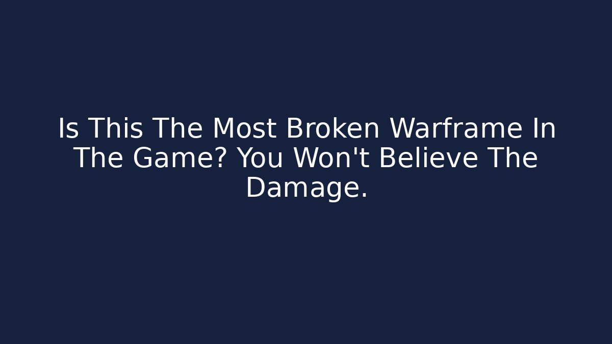 Is This The Most Broken Warframe In The Game? You Won't Believe The Damage.