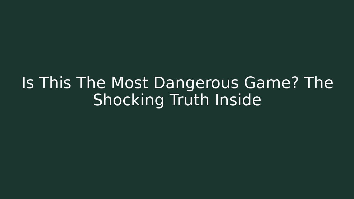Is This The Most Dangerous Game? The Shocking Truth Inside - Buddy Program