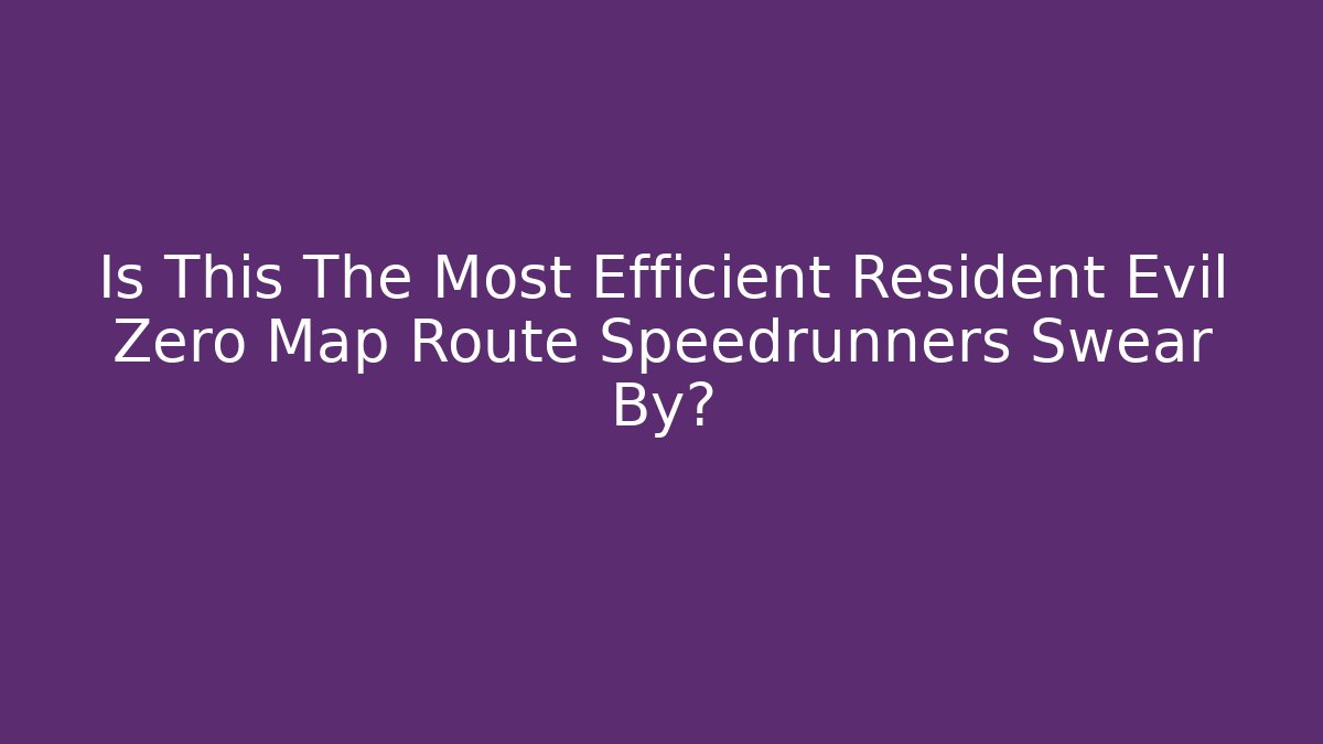 Is This The Most Efficient Resident Evil Zero Map Route Speedrunners Swear By?