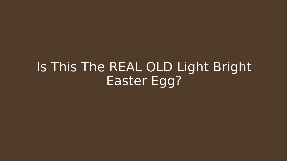 Is This The REAL OLD Light Bright Easter Egg?