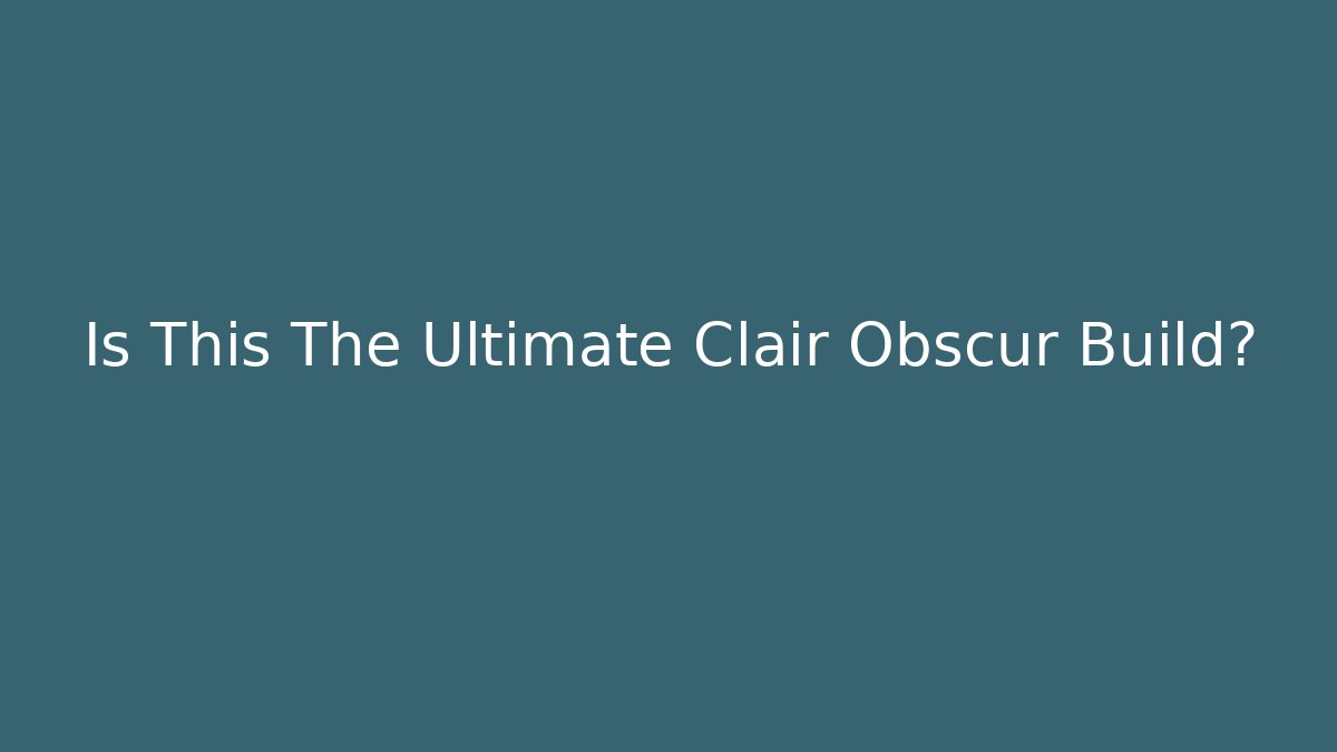 Is This The Ultimate Clair Obscur Build? - Buddy Program