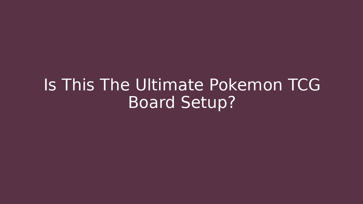 Is This The Ultimate Pokemon TCG Board Setup? - Buddy Program
