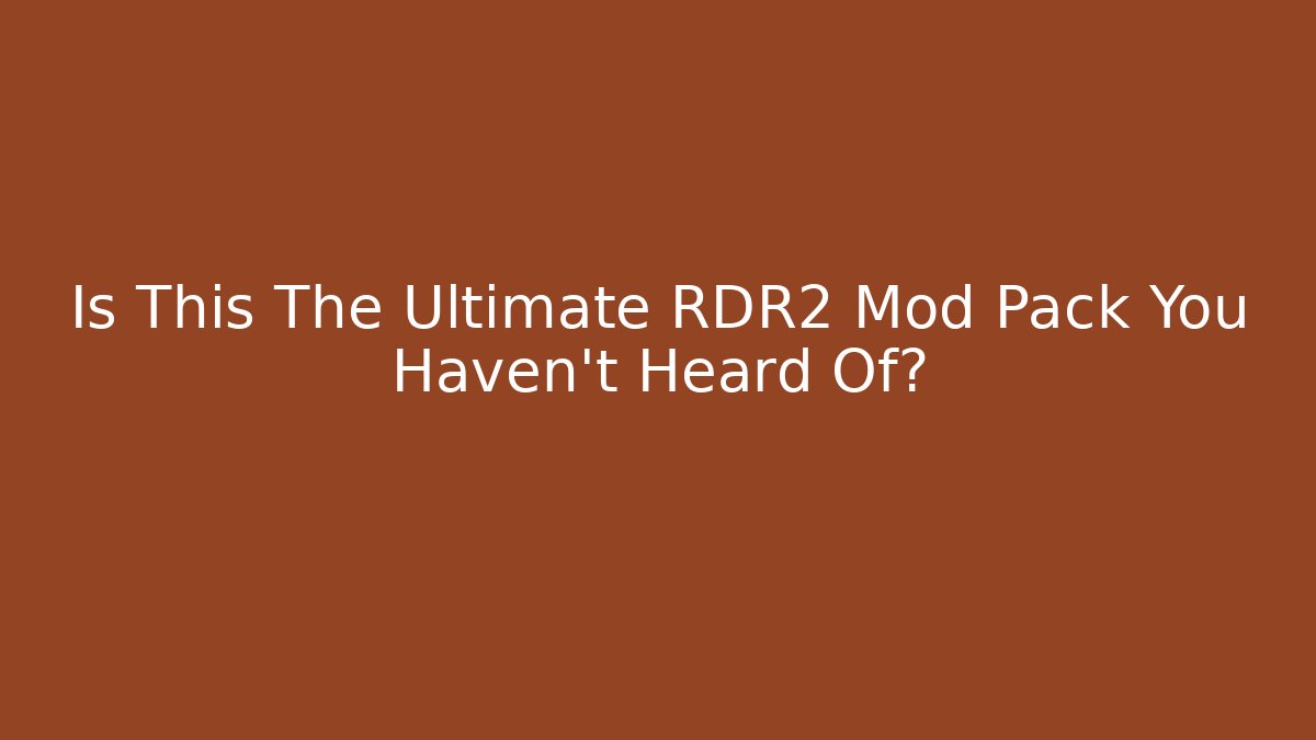 Is This The Ultimate RDR2 Mod Pack You Haven't Heard Of?