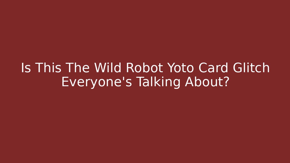 Is This The Wild Robot Yoto Card Glitch Everyone’s Talking About?