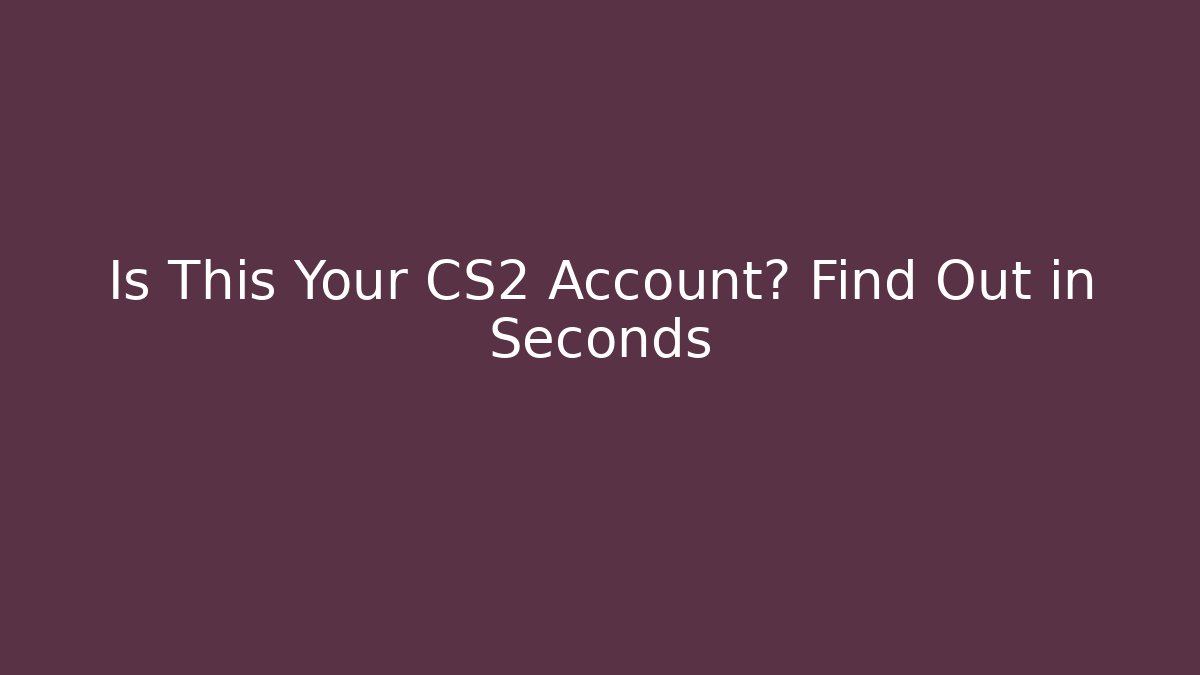 Is This Your CS2 Account? Find Out in Seconds - Buddy Program