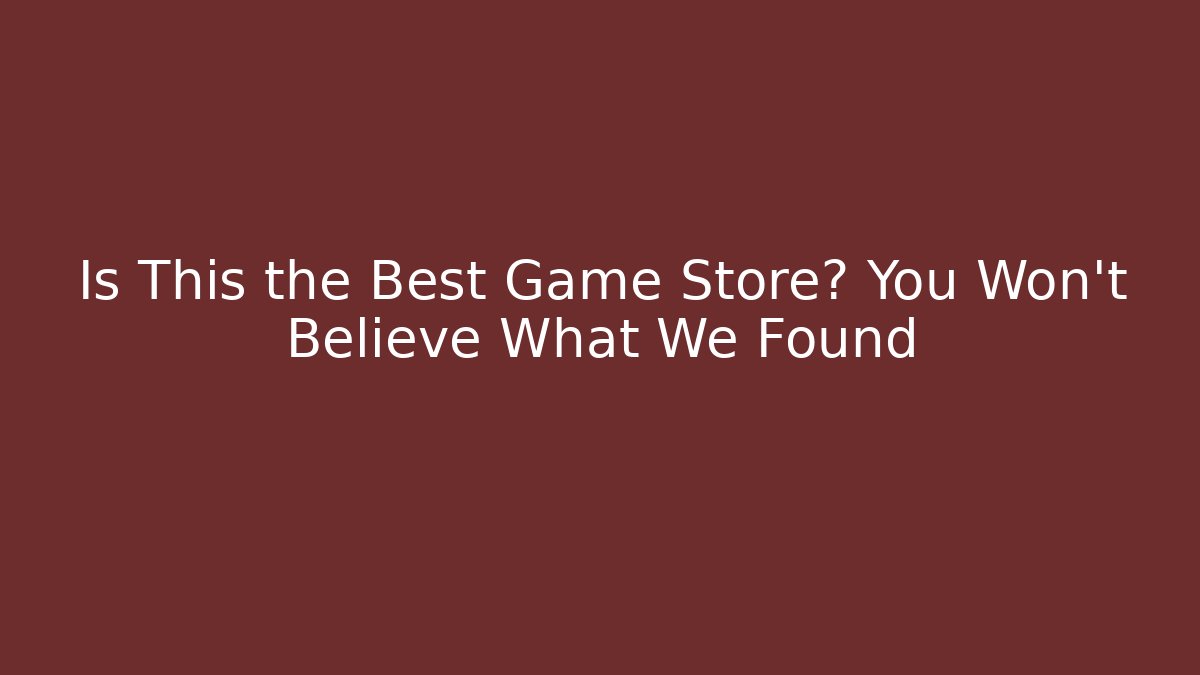 Is This the Best Game Store? You Won't Believe What We Found