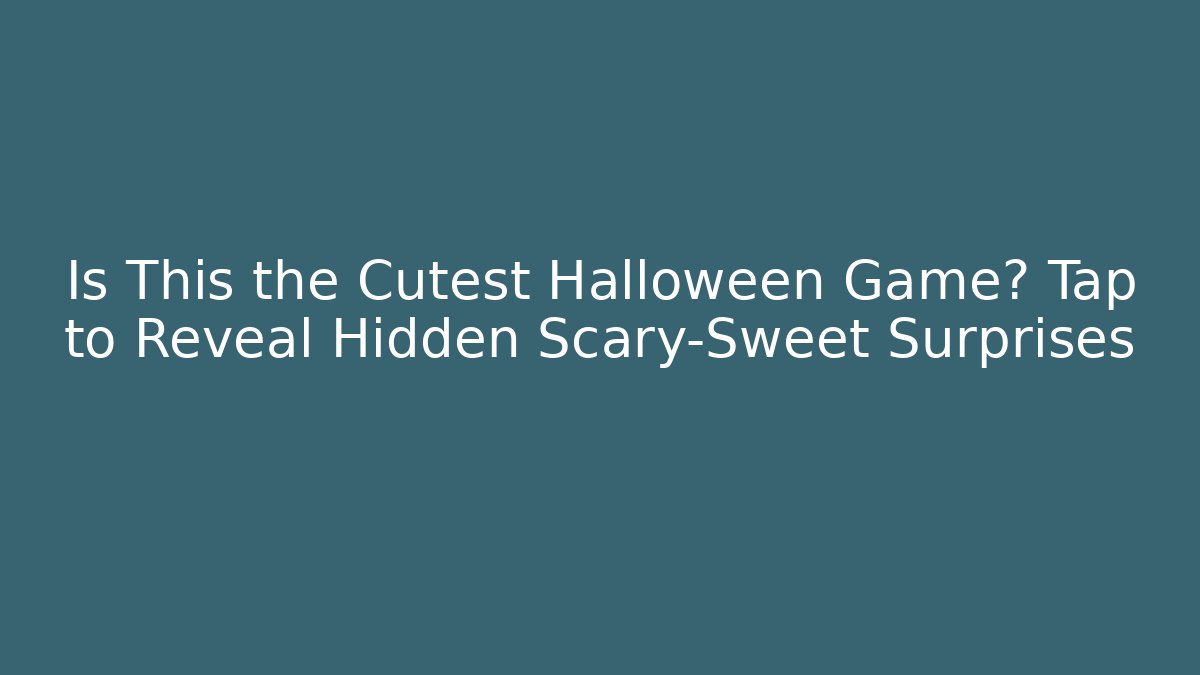 Is This the Cutest Halloween Game? Tap to Reveal Hidden Scary-Sweet Surprises
