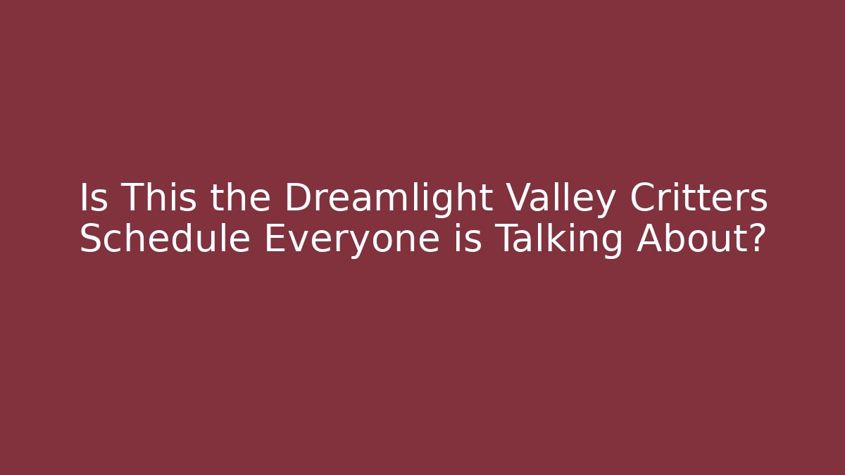 Is This the Dreamlight Valley Critters Schedule Everyone is Talking About?