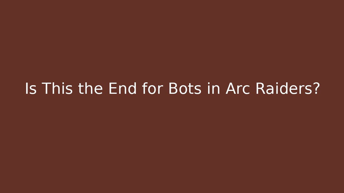 Is This the End for Bots in Arc Raiders? - Buddy Program