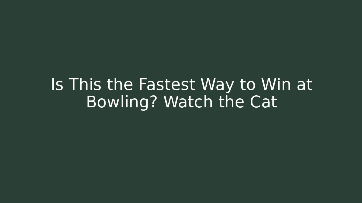 Is This the Fastest Way to Win at Bowling? Watch the Cat