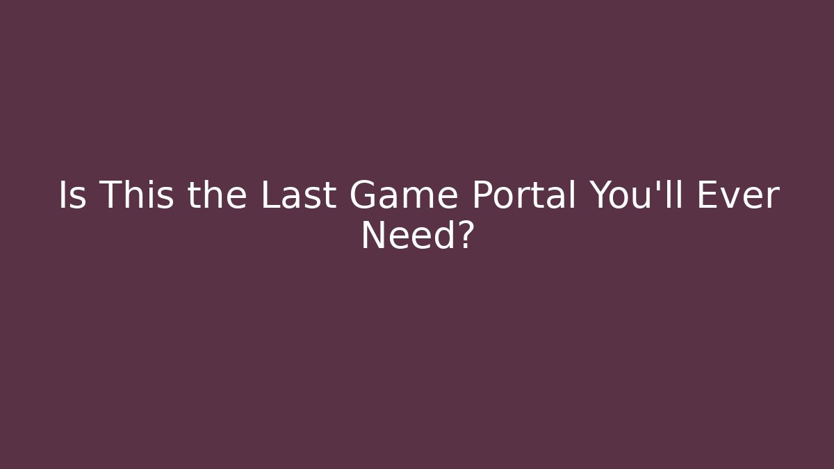 Is This the Last Game Portal You'll Ever Need? - Buddy Program