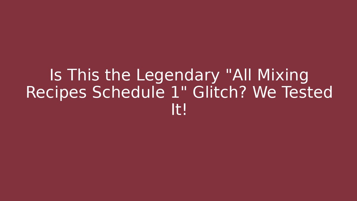 Is This the Legendary "All Mixing Recipes Schedule 1" Glitch? We Tested It!