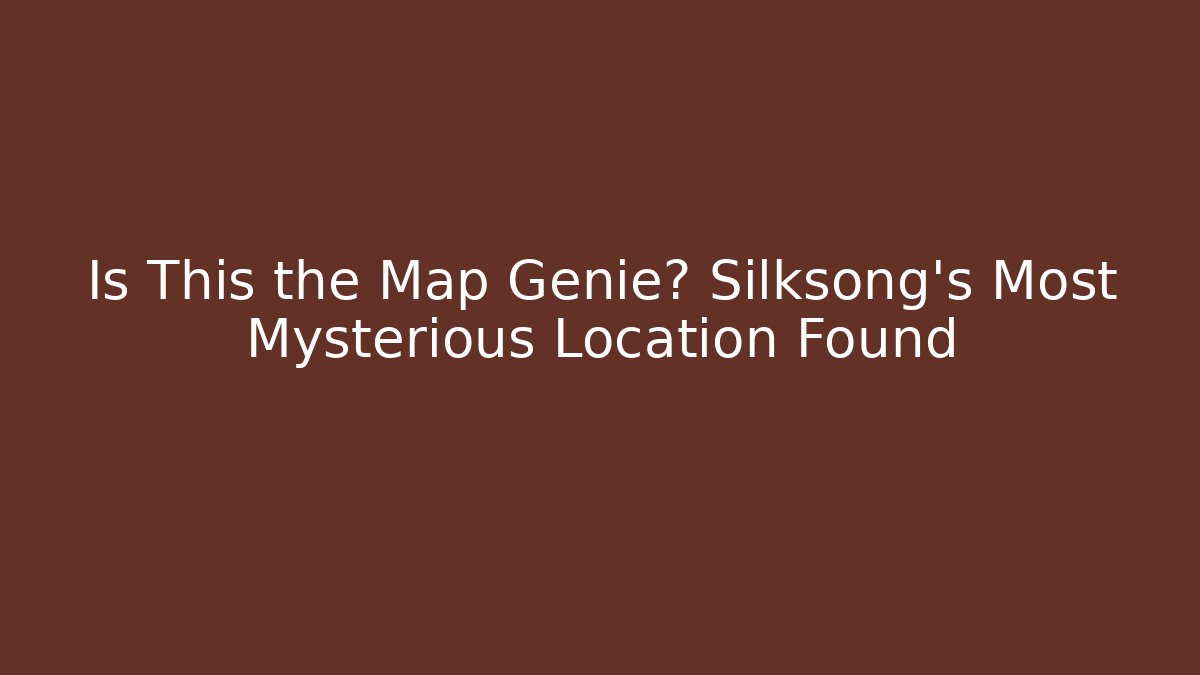 Is This the Map Genie? Silksong's Most Mysterious Location Found