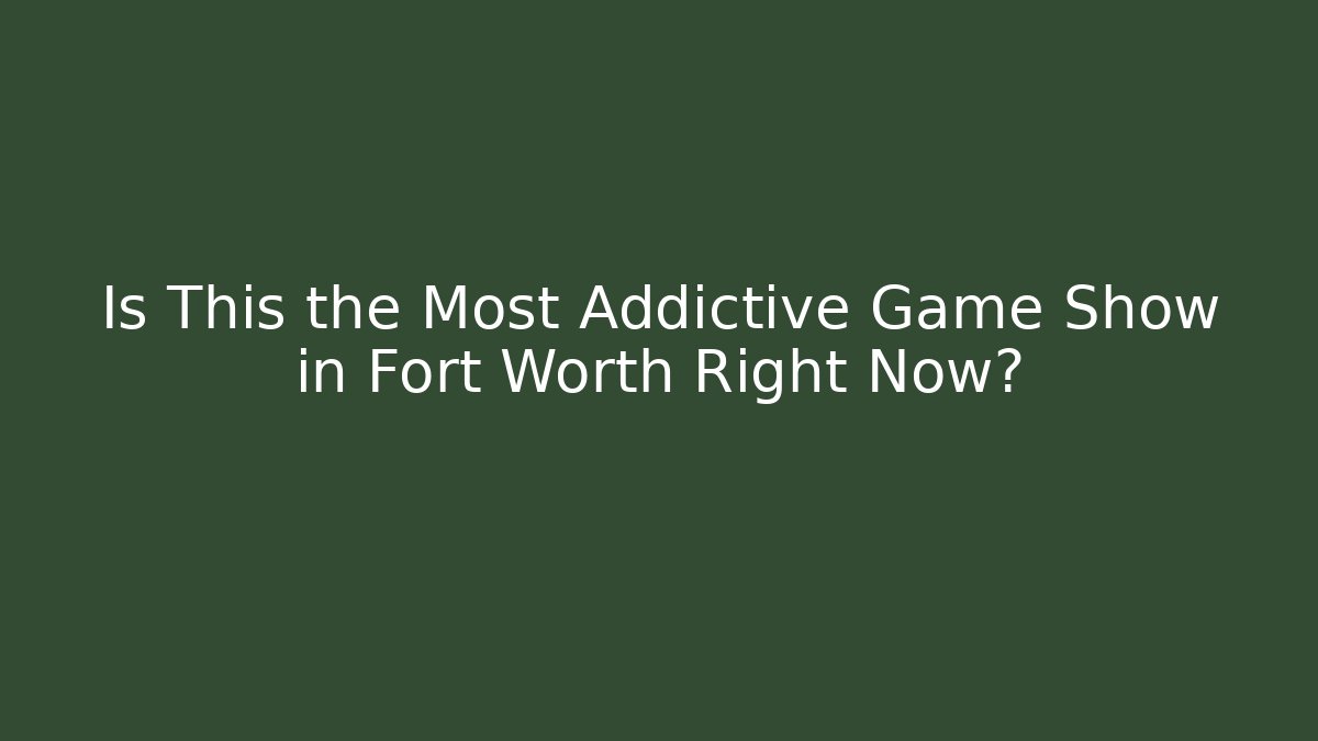 Is This the Most Addictive Game Show in Fort Worth Right Now?
