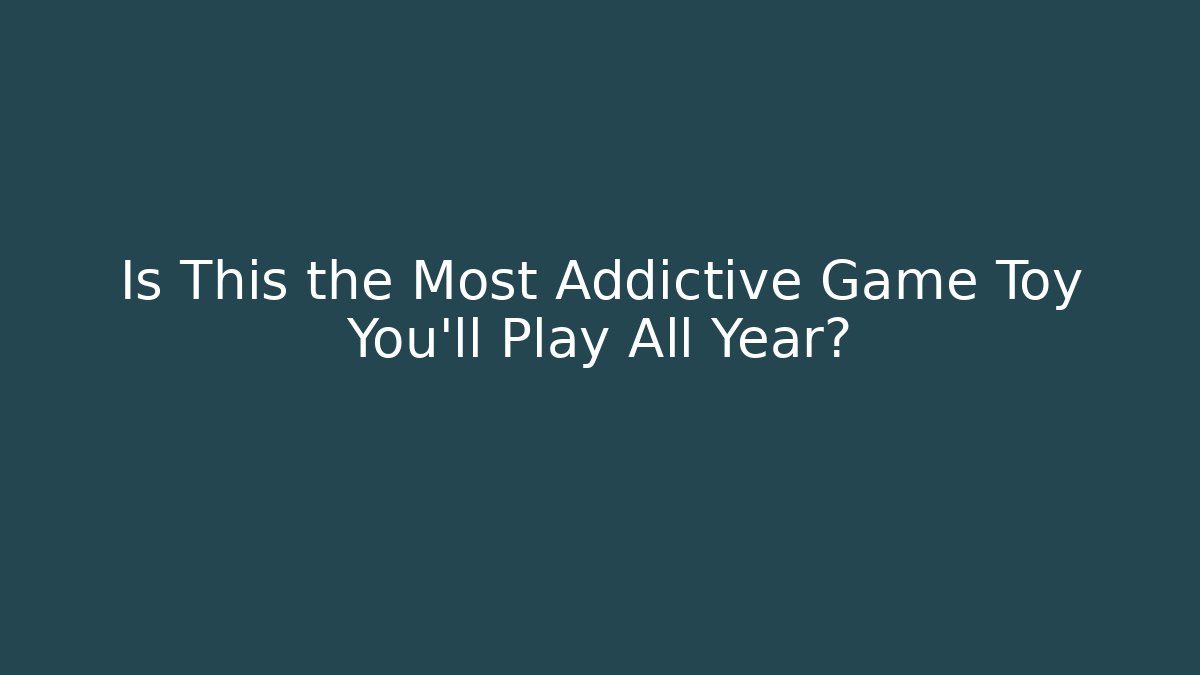 Is This the Most Addictive Game Toy You'll Play All Year?