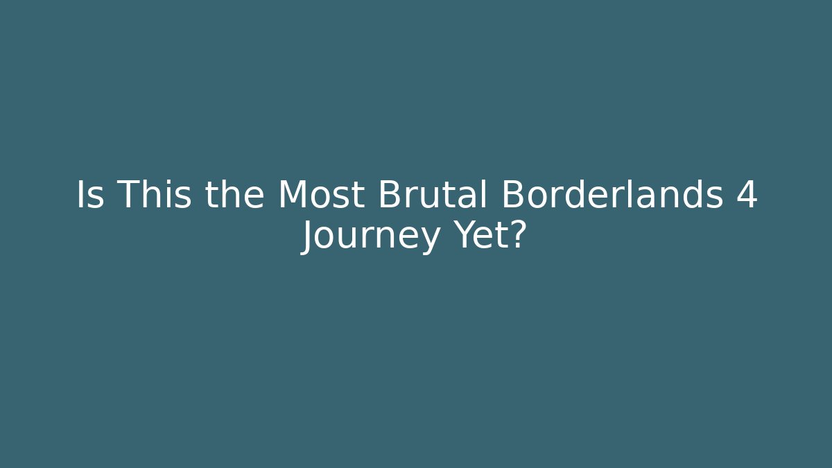 Is This the Most Brutal Borderlands 4 Journey Yet?