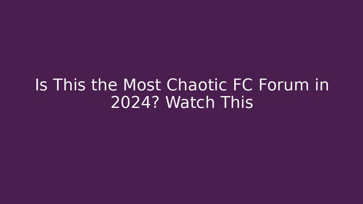 Is This the Most Chaotic FC Forum in 2024? Watch This