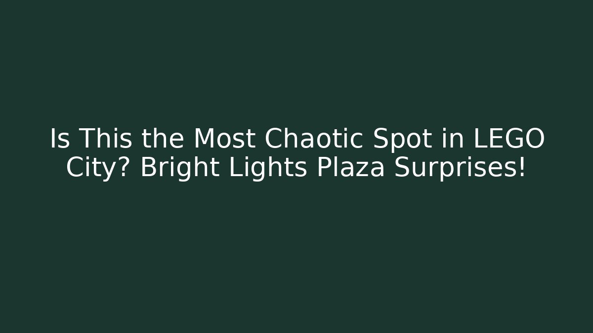 Is This the Most Chaotic Spot in LEGO City? Bright Lights Plaza Surprises!
