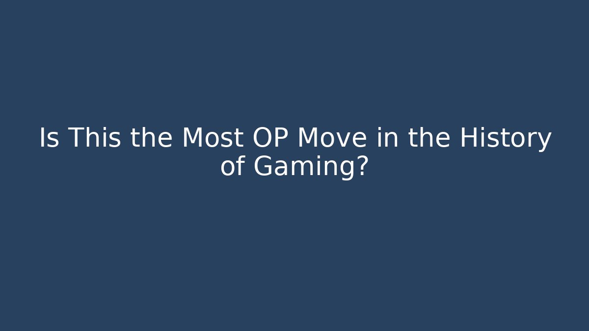 Is This the Most OP Move in the History of Gaming?