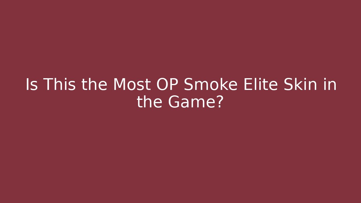 Is This the Most OP Smoke Elite Skin in the Game?