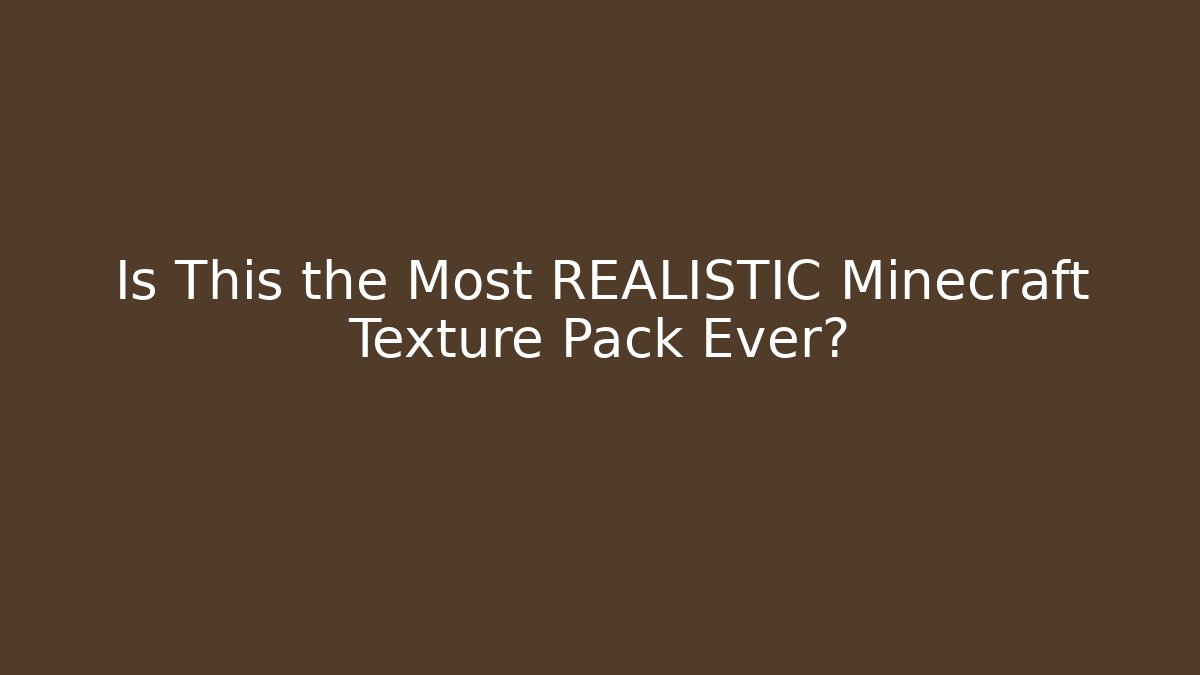 Is This the Most REALISTIC Minecraft Texture Pack Ever?