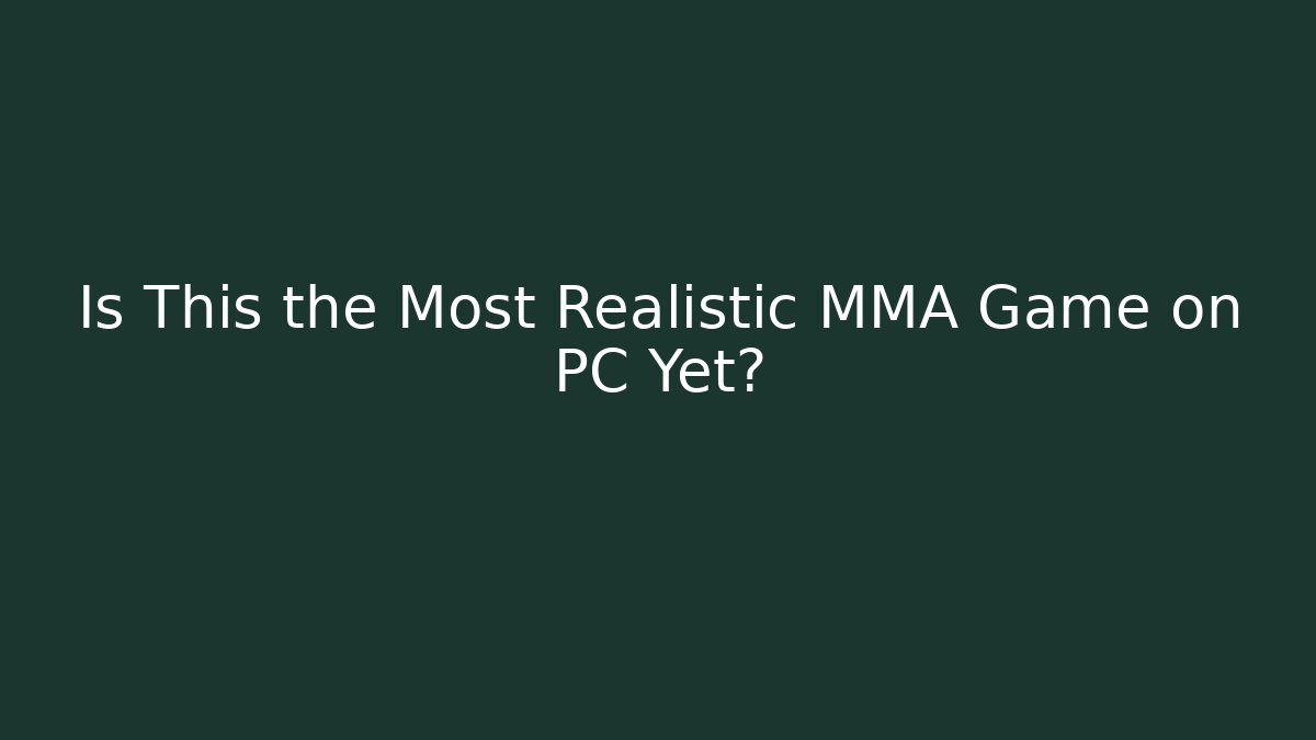 Is This the Most Realistic MMA Game on PC Yet? - Buddy Program