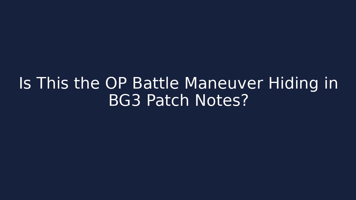 Is This the OP Battle Maneuver Hiding in BG3 Patch Notes?