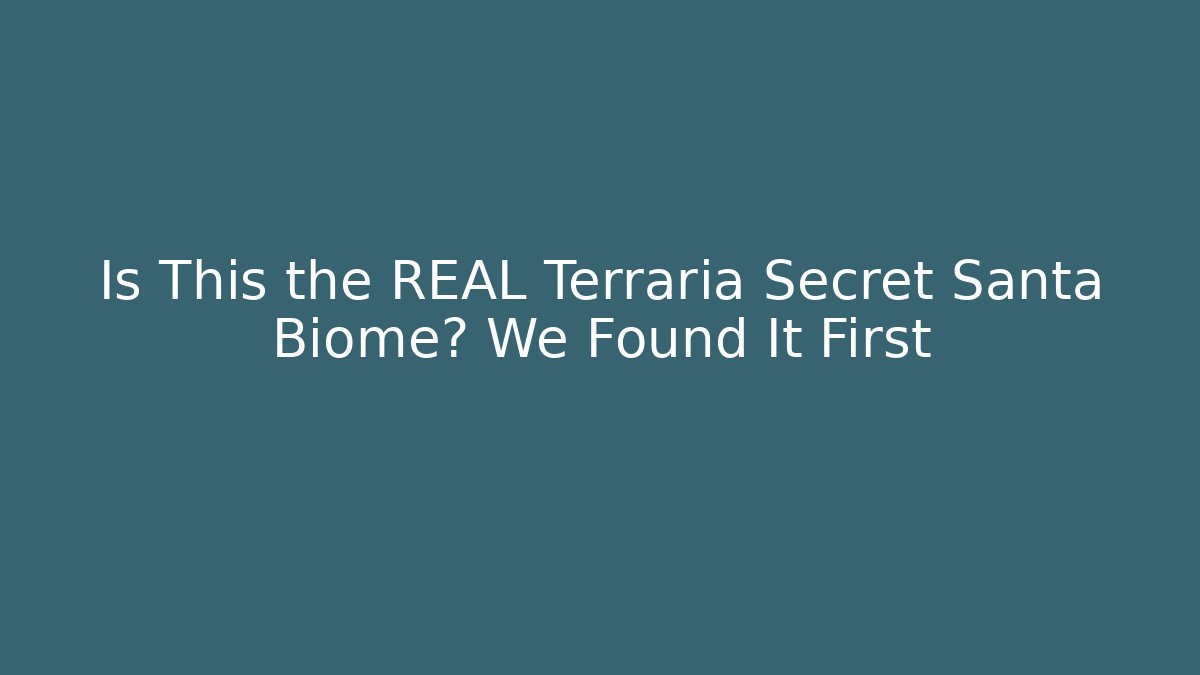 Is This the REAL Terraria Secret Santa Biome? We Found It First