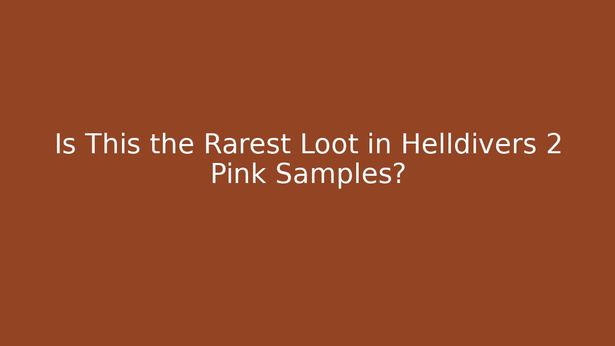 Is This the Rarest Loot in Helldivers 2 Pink Samples?