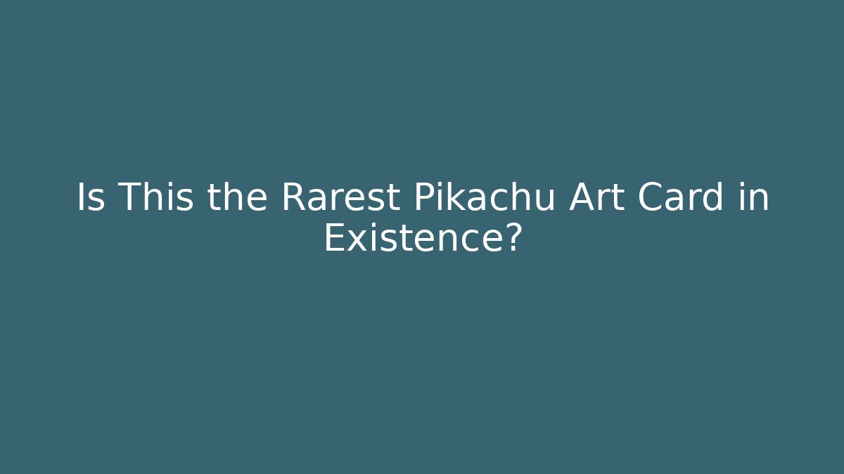 Is This the Rarest Pikachu Art Card in Existence?