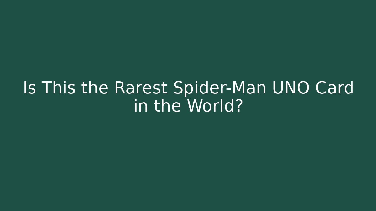 Is This the Rarest Spider-Man UNO Card in the World? - Buddy Program