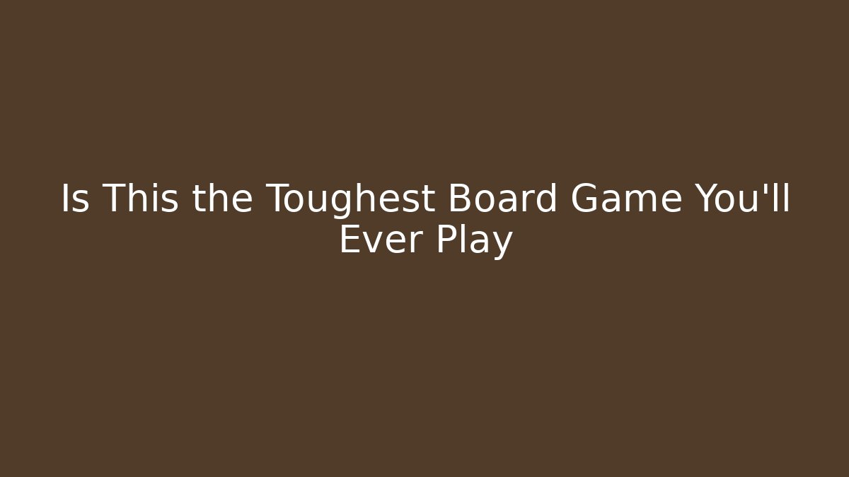 Is This the Toughest Board Game You'll Ever Play - Buddy Program