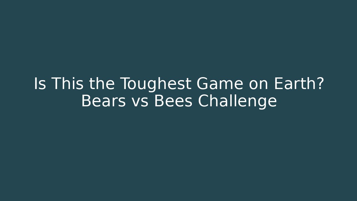 Is This the Toughest Game on Earth? Bears vs Bees Challenge