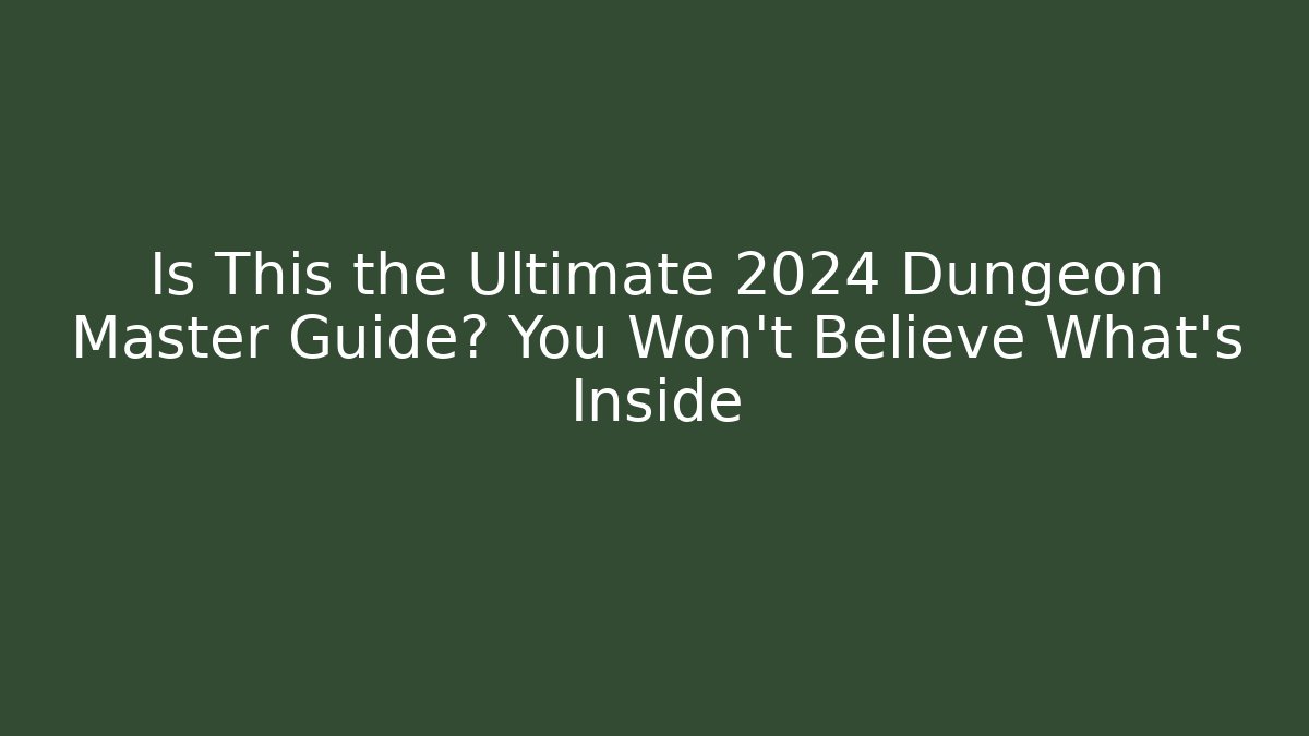 Is This the Ultimate 2024 Dungeon Master Guide? You Won’t Believe What’s Inside