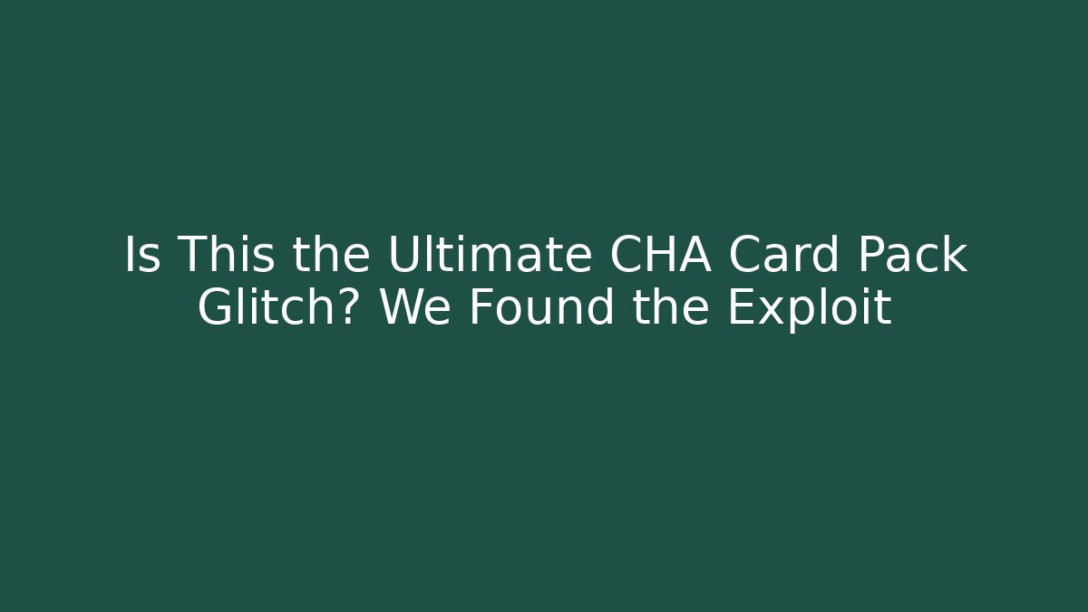 Is This the Ultimate CHA Card Pack Glitch? We Found the Exploit - Buddy Program