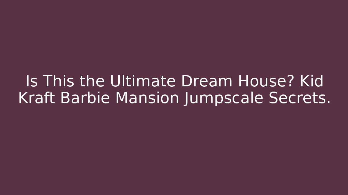 Is This the Ultimate Dream House? Kid Kraft Barbie Mansion Jumpscale Secrets.