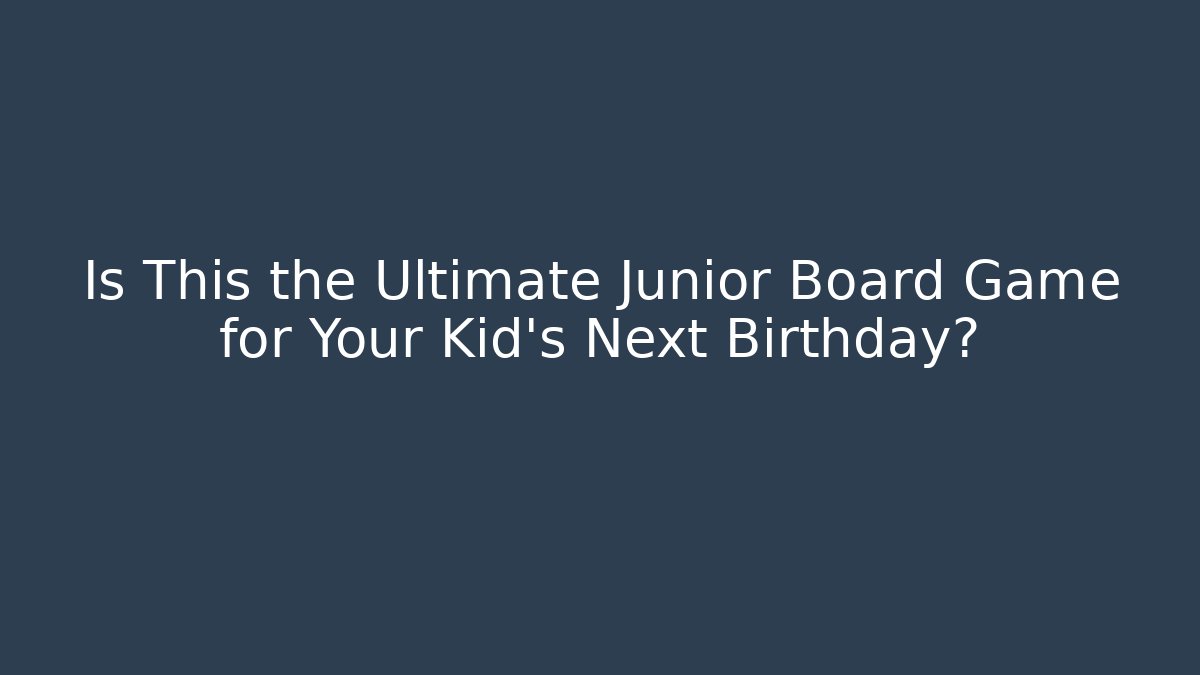 Is This the Ultimate Junior Board Game for Your Kid’s Next Birthday?