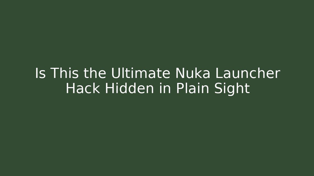 Is This the Ultimate Nuka Launcher Hack Hidden in Plain Sight
