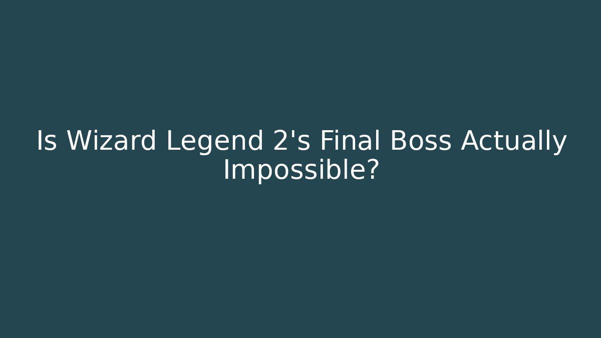 Is Wizard Legend 2's Final Boss Actually Impossible? - Buddy Program