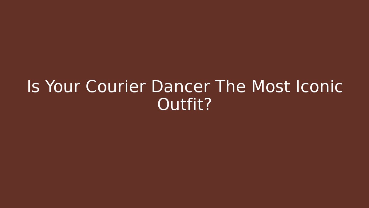 Is Your Courier Dancer The Most Iconic Outfit?