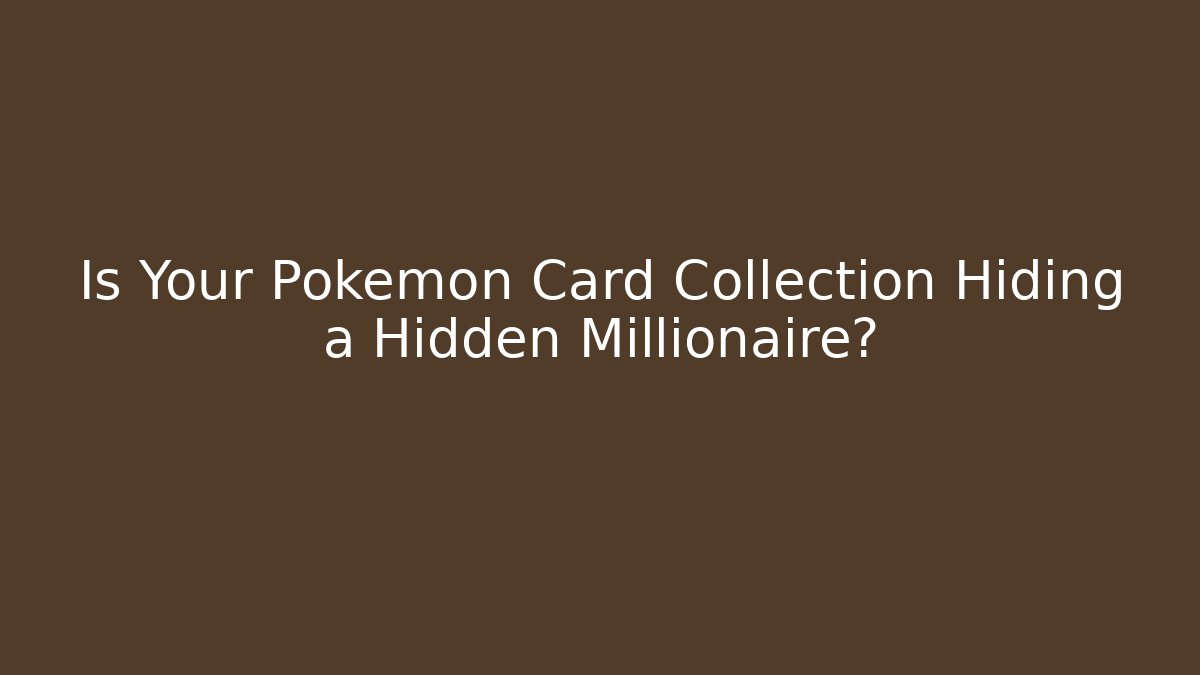 Is Your Pokémon Card Collection Hiding a Hidden Millionaire? - Buddy Program