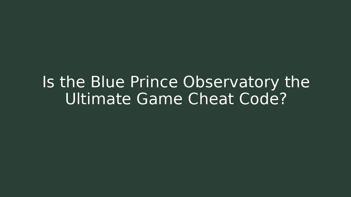 Is the Blue Prince Observatory the Ultimate Game Cheat Code?