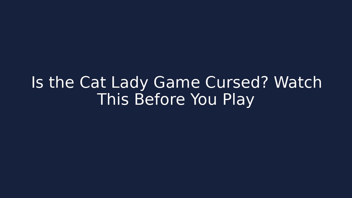 Is the Cat Lady Game Cursed? Watch This Before You Play