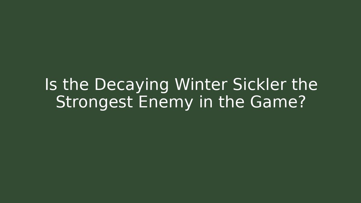 Is the Decaying Winter Sickler the Strongest Enemy in the Game? - Buddy Program