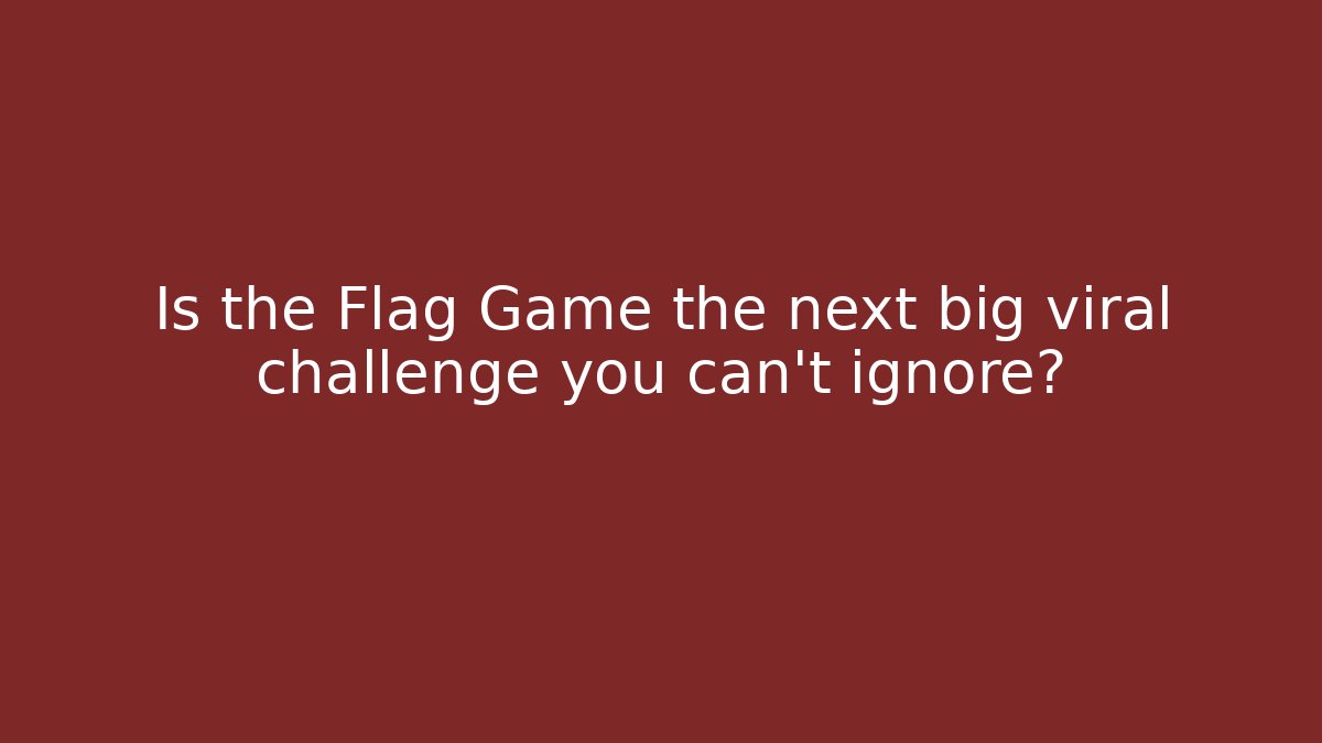 Is the Flag Game the next big viral challenge you can’t ignore?