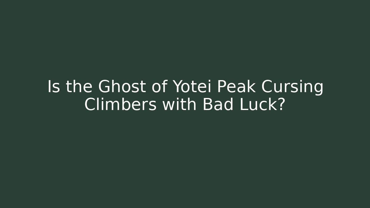 Is the Ghost of Yotei Peak Cursing Climbers with Bad Luck?