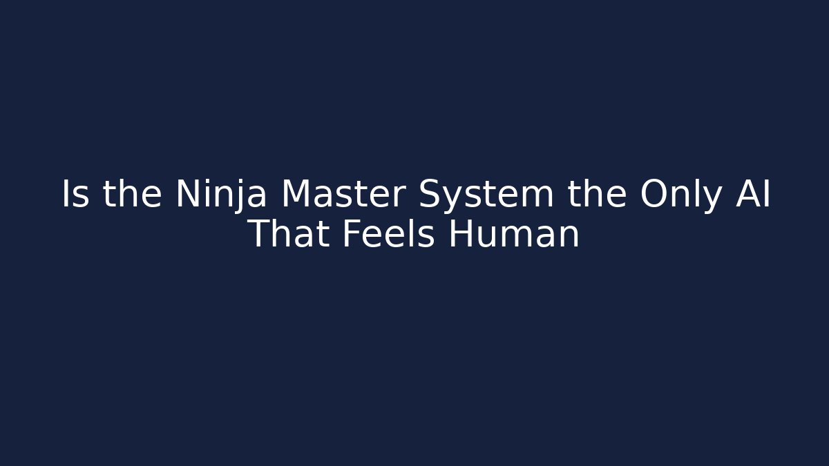 Is the Ninja Master System the Only AI That Feels Human - Buddy Program